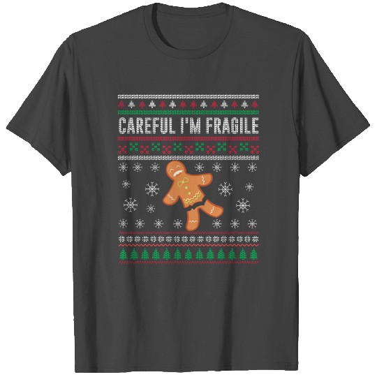 Christmas Careful I'm Fragile Funny Gingerbread T Shirts