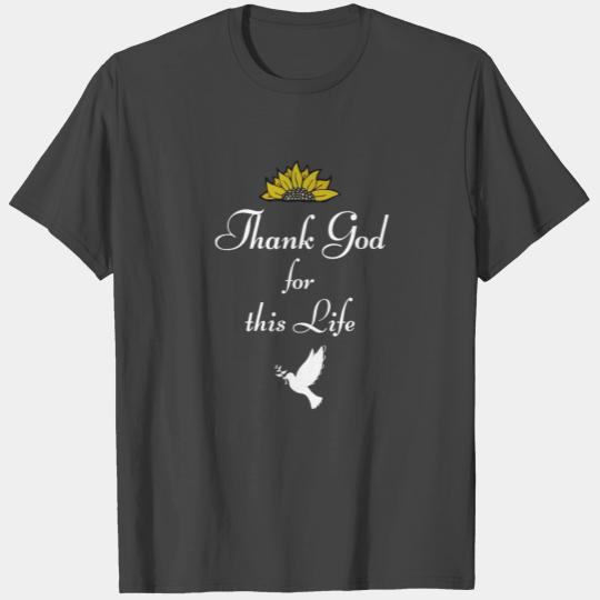 Thank God For This Life Gratefulness Gift White T Shirts