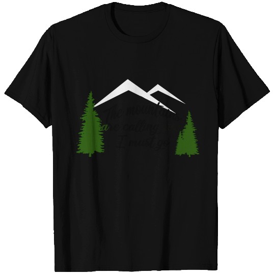 The Mountains are Calling T Shirts