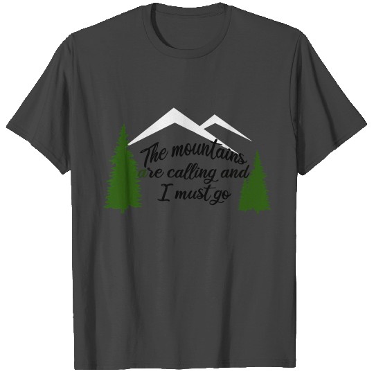 The Mountains are Calling T Shirts