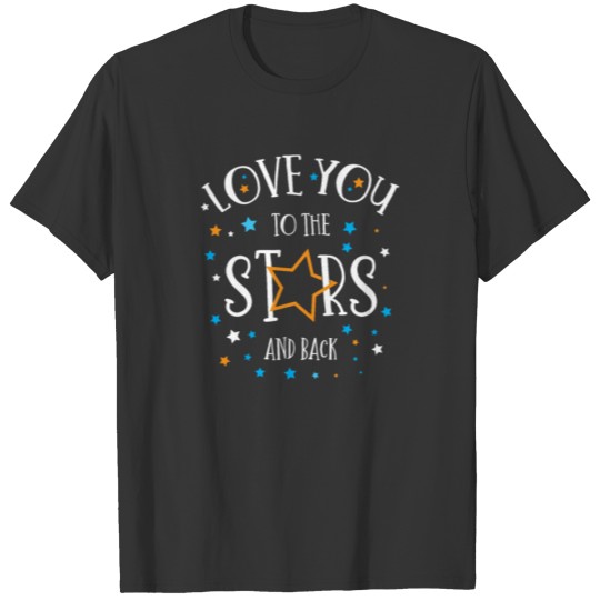 Funny Saying Love You to the Stars T-shirt