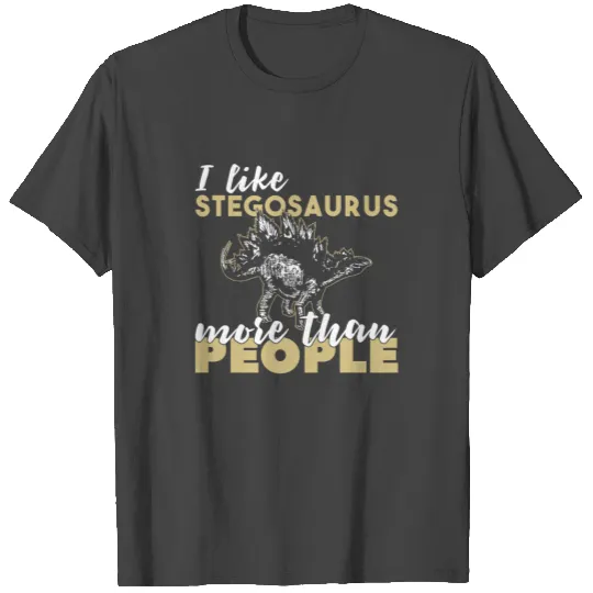I Like Stegosaurus More Than People Gift Idea T Shirts