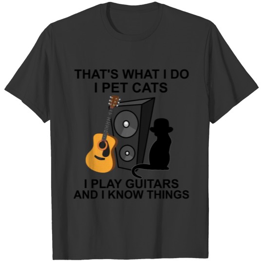 That's is what i do I pet cats play guitars T-shirt