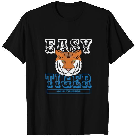Easy Tiger Hair Trigger - Tiger Lover T Shirts