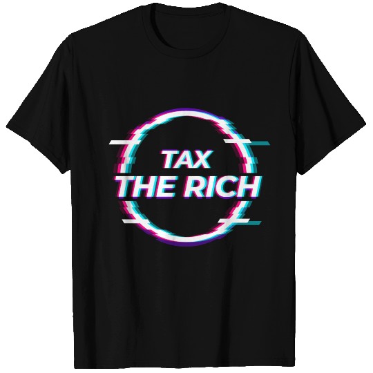 Tax the rich T Shirts
