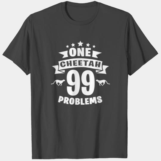 One Cheetah 99 Problems T Shirts