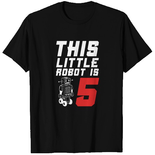 This little Robot is 5 Robotisc Engeneering Machin T Shirts
