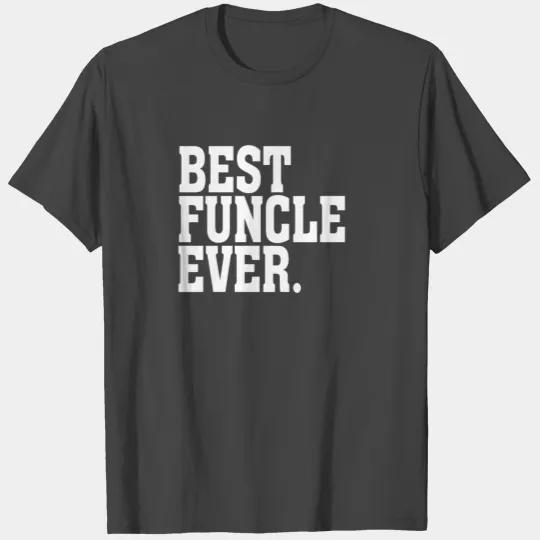 Funcle Best Funcle Ever Uncle Gift T Shirts