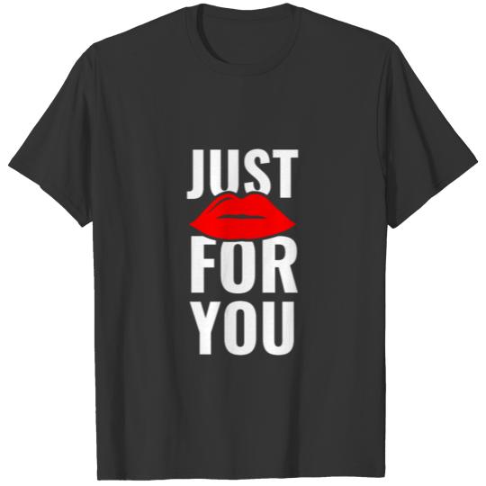 Just For You! T-shirt