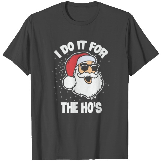 I Do It For The Ho's Santa Christmas T Shirts