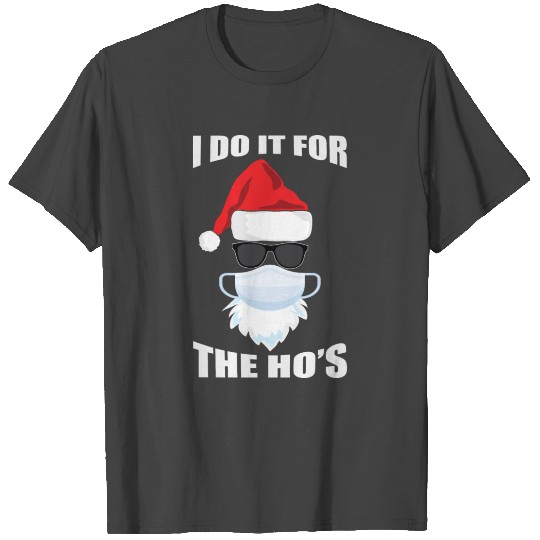 I Do It For The Ho's Santa Christmas T Shirts