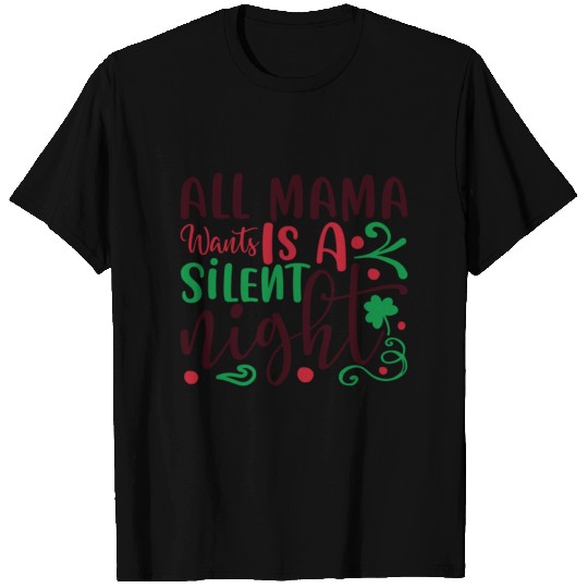 all mama went is a silent night T Shirts