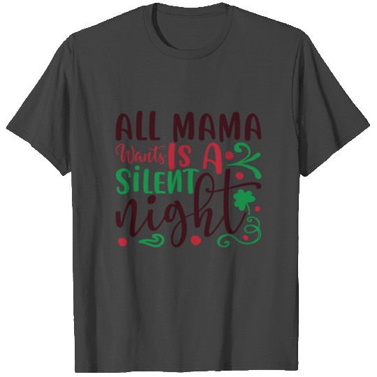 all mama went is a silent night T Shirts