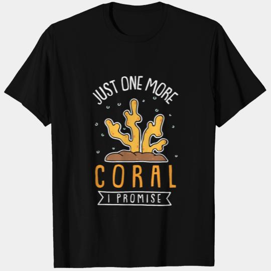 Just One More Coral I Promise T Shirts