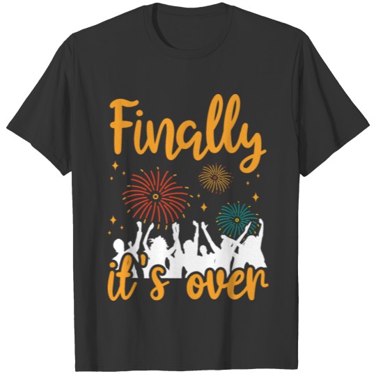 2021 Finally It's Over Fireworks Holiday Party T-shirt