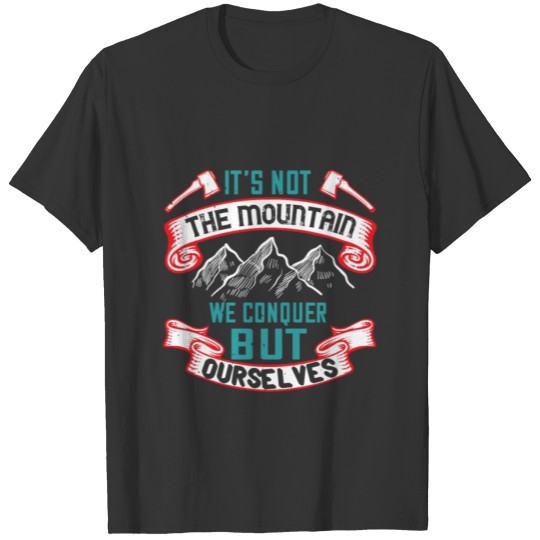 Outdoor Nature Hiking Quote Gift Shirt T-shirt