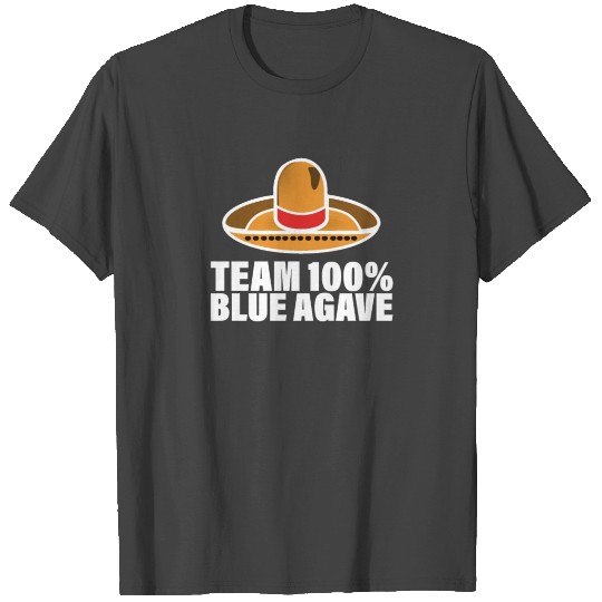 Team 100% Blue Agave T Shirts