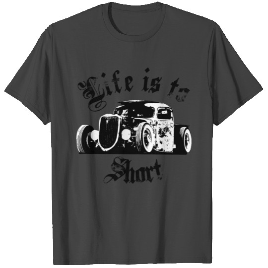 Rad Rot / Hot Rod life ist to short T Shirts