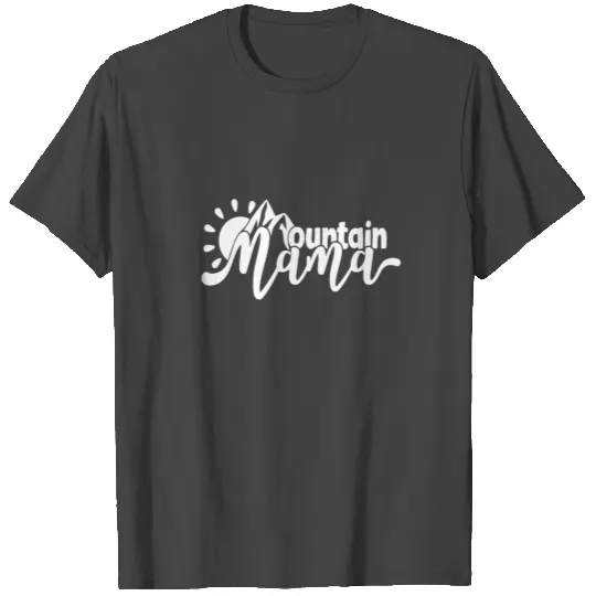 Mountains Mountain Mama Mountaineering Gifts T Shirts