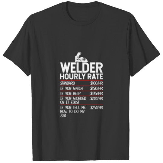 Welder Hourly Rate , Funny Welder T-shirt
