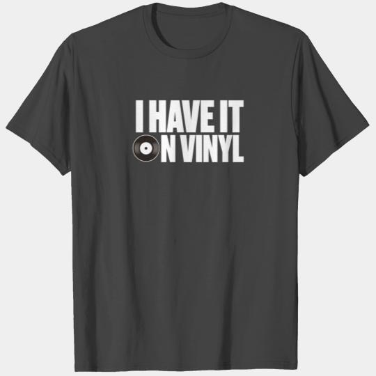 I have it on Vinyl, Vinyl Lovers Gift Idea T Shirts