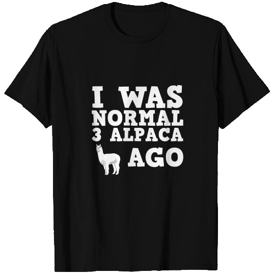 I Was Normal 3 Alpaca Ago... T Shirts