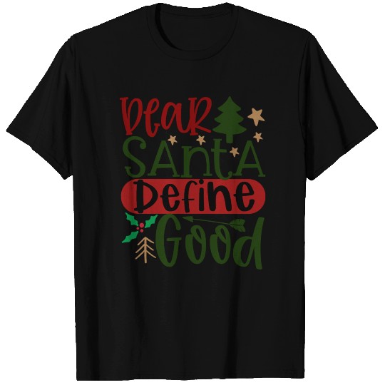 Dear Santa Define Good T Shirts