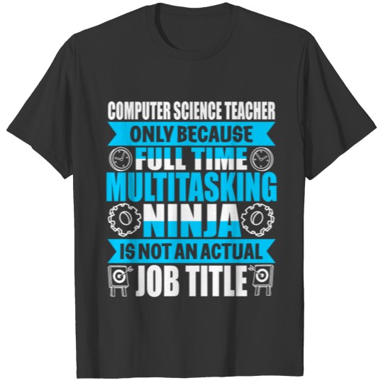 Computer Science Teacher Multi Tasking Ninja T Shirts