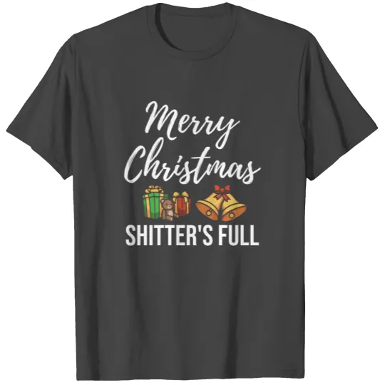 Merry Christmas Shitters Full gift T Shirts