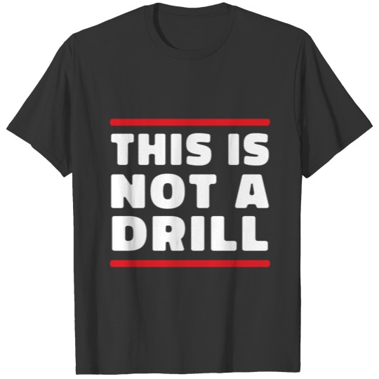 This Is Not A Drill Funny Hammer Birthday Gifts T-shirt