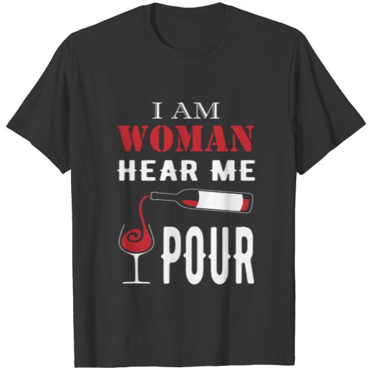 Funny Wine T Shirt I Am Woman Hear Me Pour Tee T-shirt