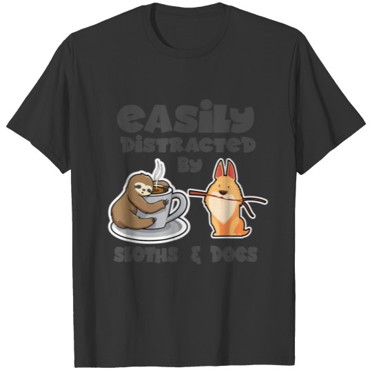 Easily Distracted By Sloths And Dogs Sloth T-shirt