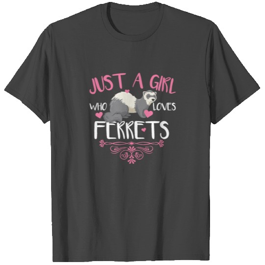 Just a Girl Who Loves Ferrets Ferret Mom Gift T Shirts