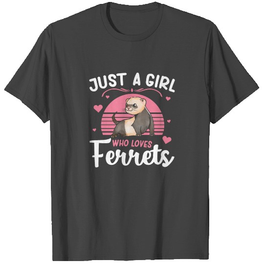 Just a Girl Who Loves Ferrets Ferret Mom Gift T Shirts