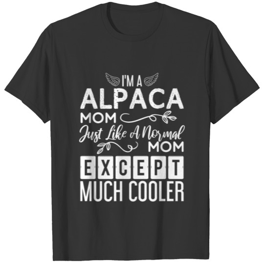 I'M A Alpaca Mom Just Like A Normal M... T Shirts
