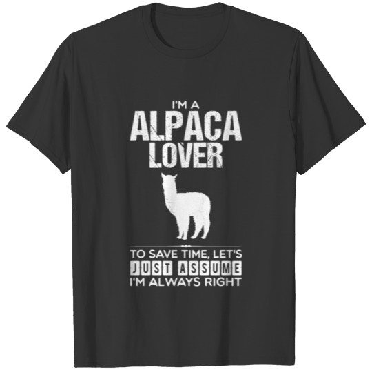 I'M A Alpaca Lover To Save Time, Let'... T Shirts