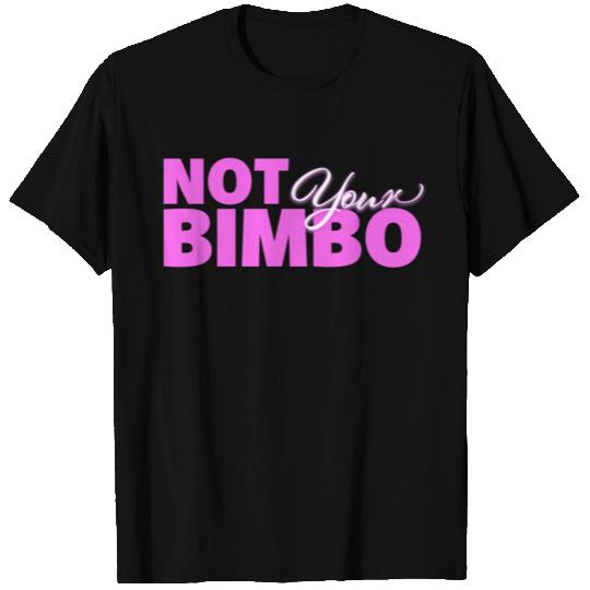 Not Your Bimbo T Shirts