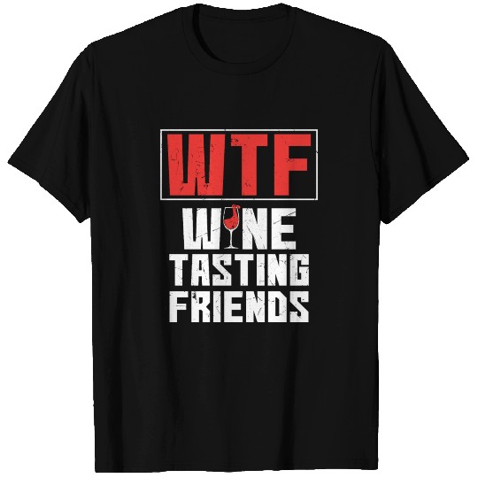 WTF Wine Tasting Friends Drinking T Shirts