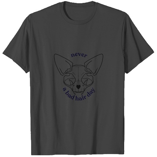 Never a bad hair day - Hairless Sphynx Cat Skull - T Shirts