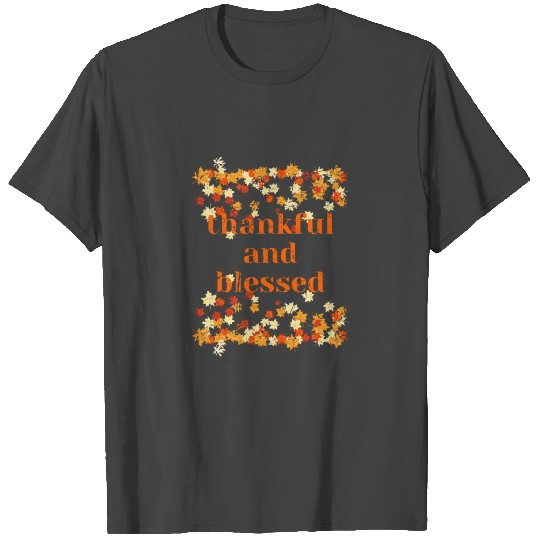 Autumn Maple Leaves Thanksgiving Thankful And Bles T Shirts