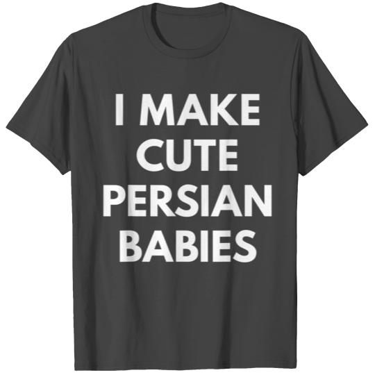 I Make Cute Persian Babies Funny Parent Iran T Shi T Shirts