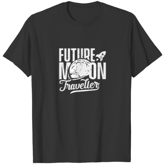 Future Moon Traveler Travel Visitor Landing Lover T-shirt