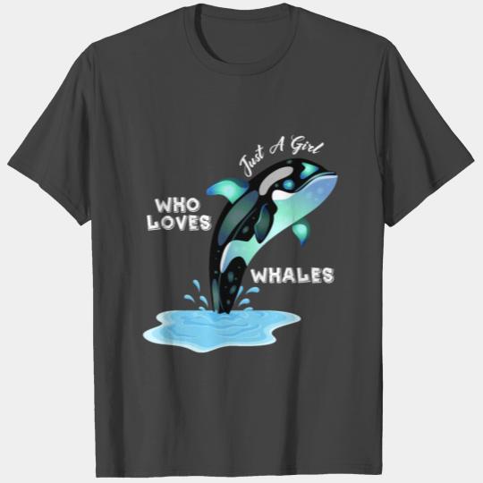 Just A Girl Who Loves Whales T Shirts Killer Whale