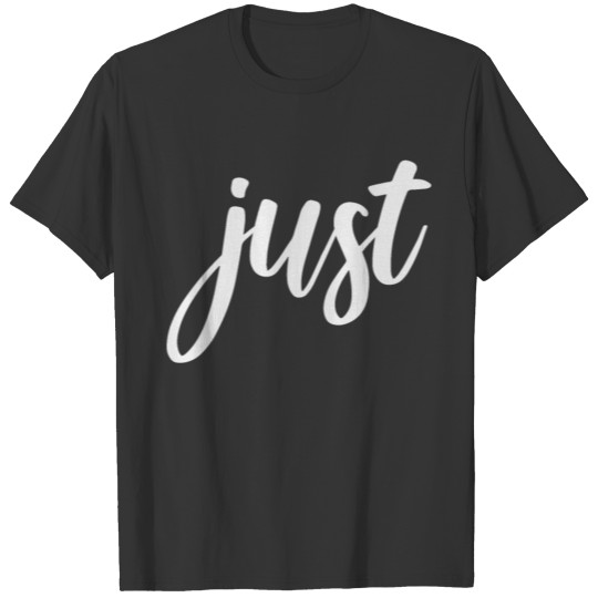 just T-shirt