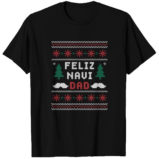 Dad Ugly Sweater Xmas Feliz NaviDAD T Shirts