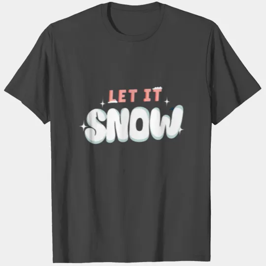 Let it snow T Shirts