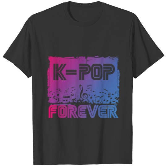 K-Pop Music Forever Kpop Pop Music Korea T-shirt