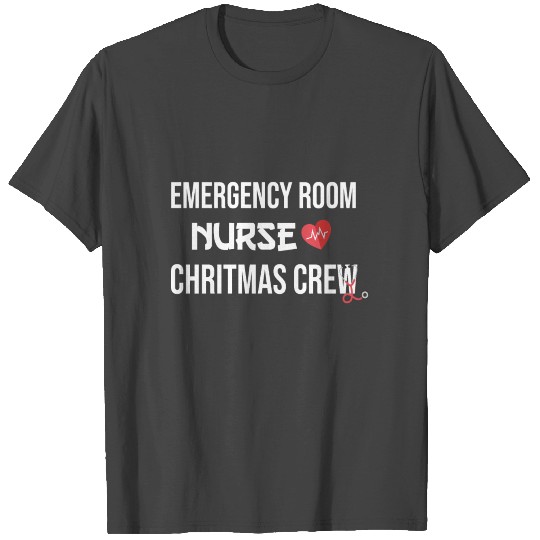 emergency room nurse christmas crew T Shirts
