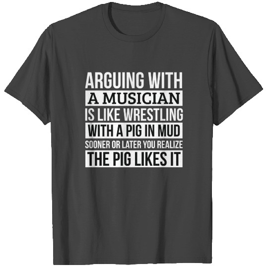 Mortician T Shirts, Like Arguing With A Pig in Mud