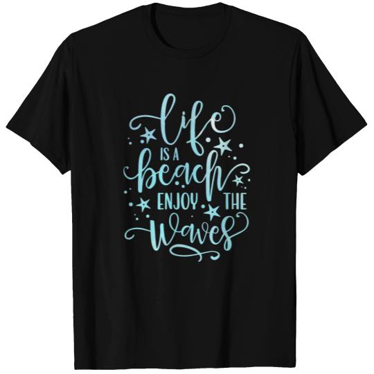 Life Is A Beach Summer Sun Vacation Beach T Shirts
